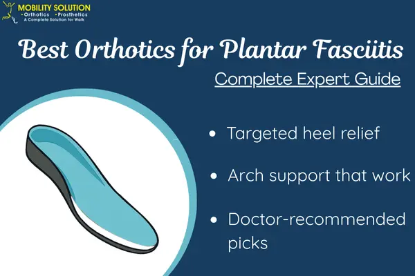 Best Orthotics for Plantar Fasciitis | Complete Expert Guide